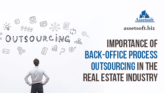 Importance of Back-Office Process Outsourcing in Real Estate Industry 